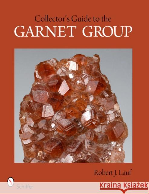 Collector's Guide to the Garnet Group Robert J. Lauf 9780764340031 Schiffer Publishing