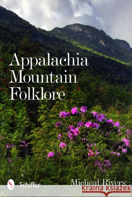 Appalachia Mountain Folklore Micheal Rivers 9780764340062