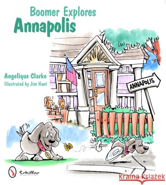 Boomer Explores Annapolis Angelique Clarke Jim Hunt 9780764340086 Schiffer Publishing