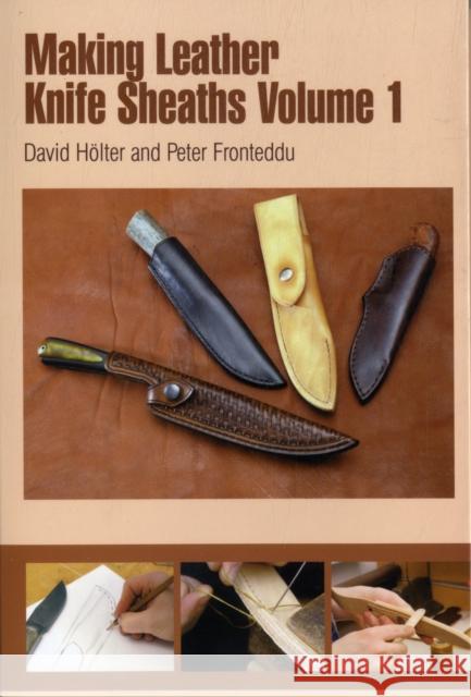 Making Leather Knife Sheaths - Volume 1 Hölter, David 9780764340154 Schiffer Publishing Ltd