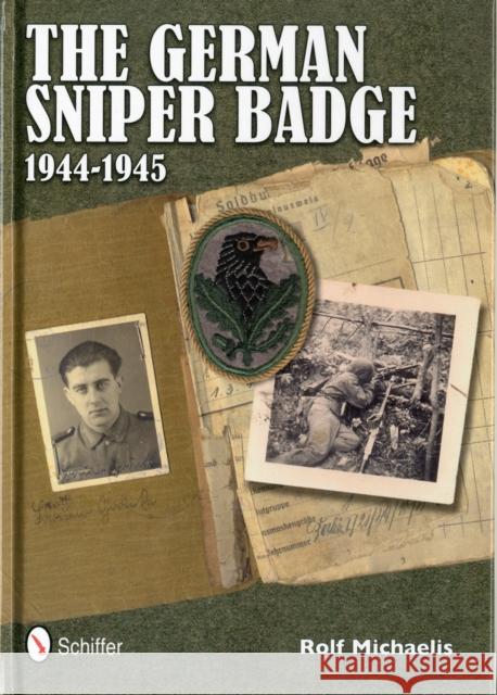 The German Sniper Badge 1944-1945 Michaelis, Rolf 9780764340321 Schiffer Publishing