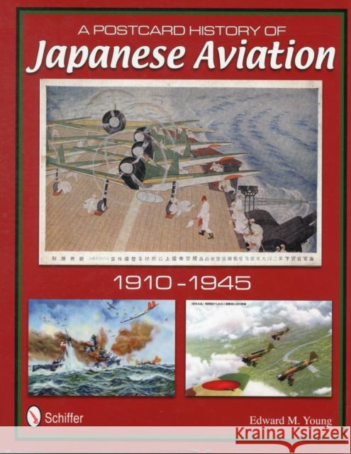 A Postcard History of Japanese Aviation: 1910-1945 Young, Edward M. 9780764340390 Schiffer Publishing