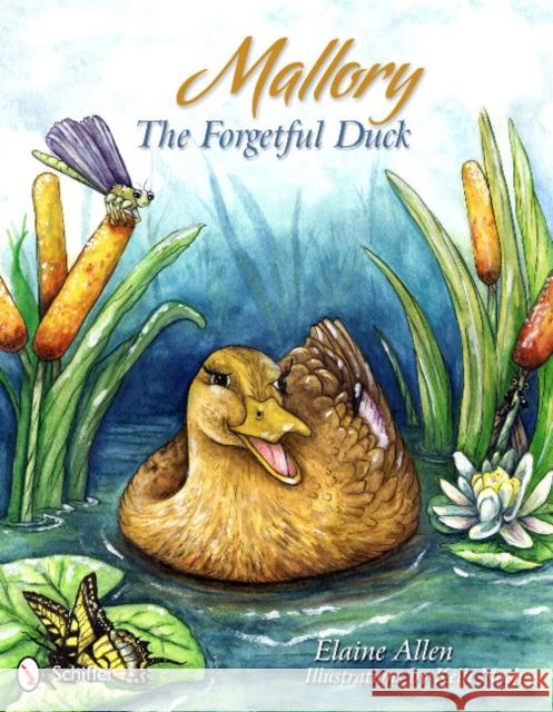 Mallory the Forgetful Duck Elaine Allen Kelli Nash 9780764340697 Schiffer Publishing