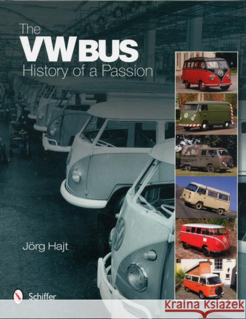 The VW Bus: History of a Passion Hajt, Jörg 9780764340741