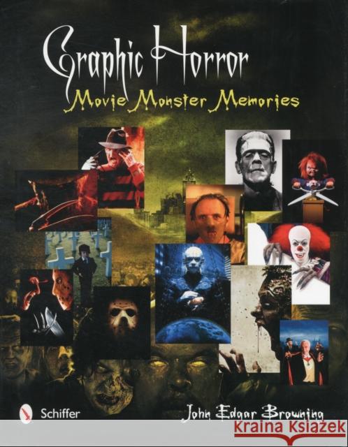 Graphic Horror: Movie Monster Memories John Edgar Browning 9780764340826 Schiffer Publishing