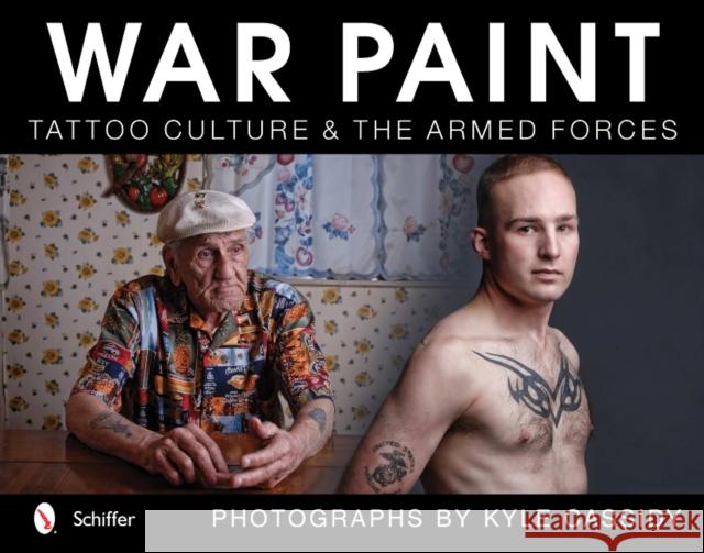 War Paint: Tattoo Culture & the Armed Forces Cassidy, Kyle 9780764340864 Schiffer Publishing