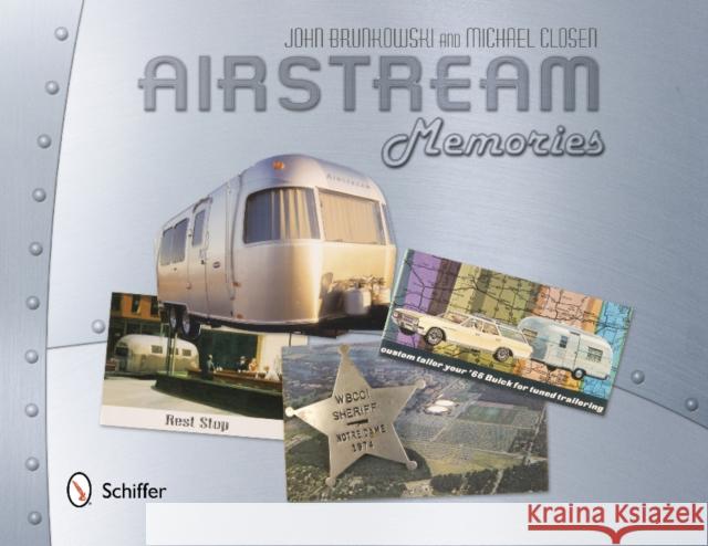 Airstream Memories John Brunkowski Michael Closen 9780764341632 Schiffer Publishing, Ltd.