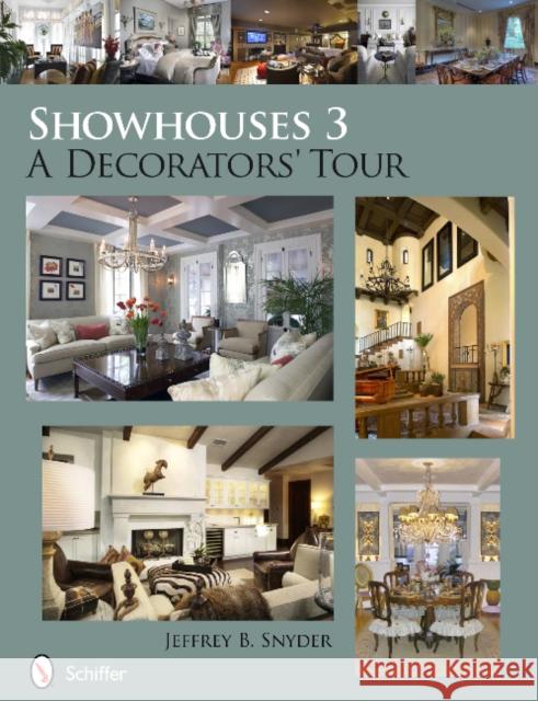 Showhouses 3: A Decorators' Tour Snyder, Jeffrey B. 9780764341748