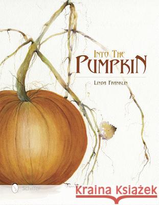 Into the Pumpkin Linda Franklin 9780764341830 Schiffer Publishing, Ltd.