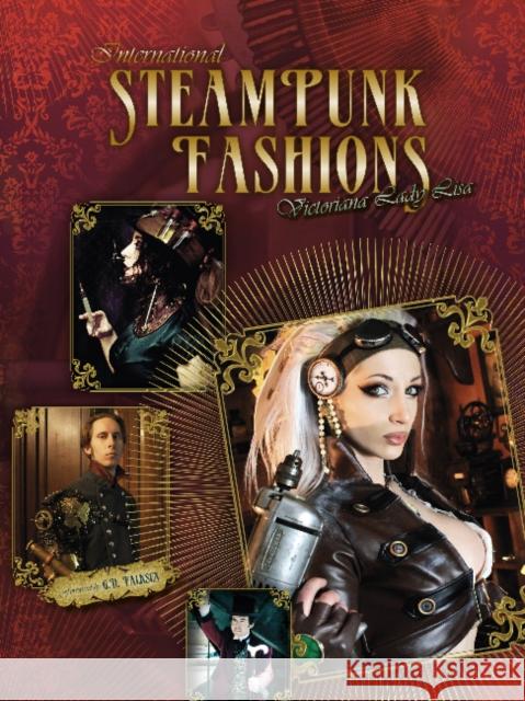 International Steampunk Fashions Victoriana Lady Lisa 9780764342073 Schiffer Publishing, Ltd.