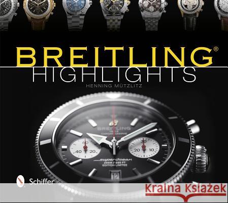 Breitling Highlights Henning Mutzlitz 9780764342110 Schiffer Publishing, Ltd.