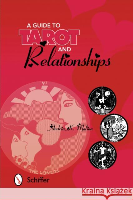 A Guide to Tarot and Relationships Molina, Andria K. 9780764342325