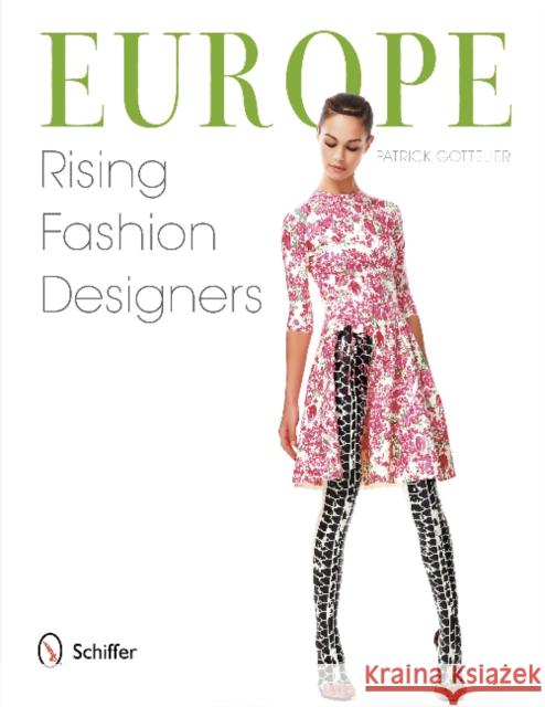 Europe: Rising Fashion Designers: Rising Fashion Designers Gottelier, Patrick 9780764342424 Schiffer Publishing, Ltd.