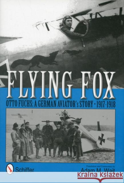 Flying Fox: Otto Fuchs: A German Aviator's Story, 1917-1918  9780764342523 