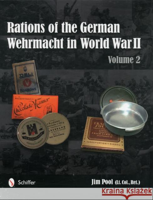 Rations of the German Wehrmacht in World War II: Vol.2 Jim Pool 9780764342653