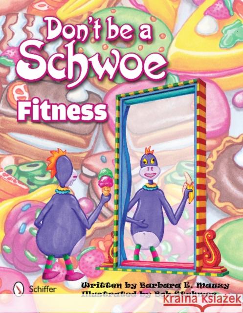 Don't Be a Schwoe: Fitness: Fitness Mauzy, Barbara E. 9780764342950 Not Avail