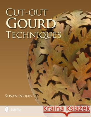 Cut-Out Gourd Techniques  9780764342967 Not Avail
