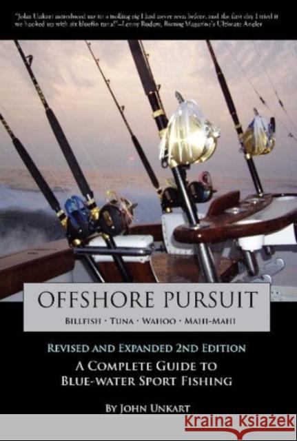 Offshore Pursuit: A Complete Guide to Blue-Water Sport Fishing John Unkart 9780764343087 Schiffer Publishing