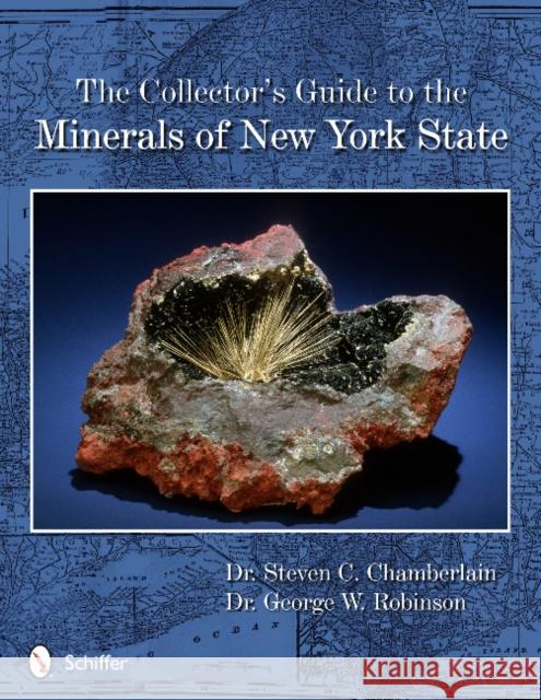 The Collector's Guide to the Minerals of New York State Chamberlain, Steven C. 9780764343346 Schiffer Publishing