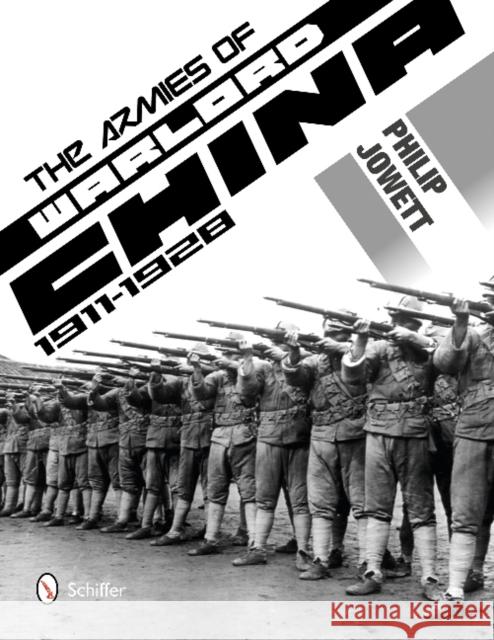 The Armies of Warlord China 1911-1928 Jowett, Philip 9780764343452 Schiffer Publishing