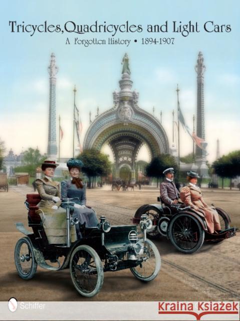 Tricycles, Quadricycles and Light Cars 1894-1907: A Forgotten History Aldo Carrer 9780764343476 Schiffer Publishing