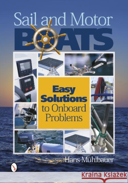 Sail and Motor Boats: Easy Solutions to Onboard Problems Hans Mhlbauer 9780764344251 Schiffer Publishing