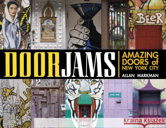 Door Jams: Amazing Doors of New York City Allan Markman 9780764344916