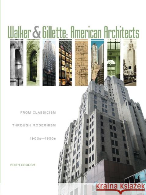 Walker & Gillette, American Architects: From Classicism Through Modernism (1900s - 1950s) Crouch, Edith 9780764345241 Schiffer Publishing