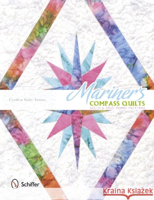 Mariner's Compass Quilts: Solid & Split Point Patterns Simms, Cynthia Sisler 9780764345258