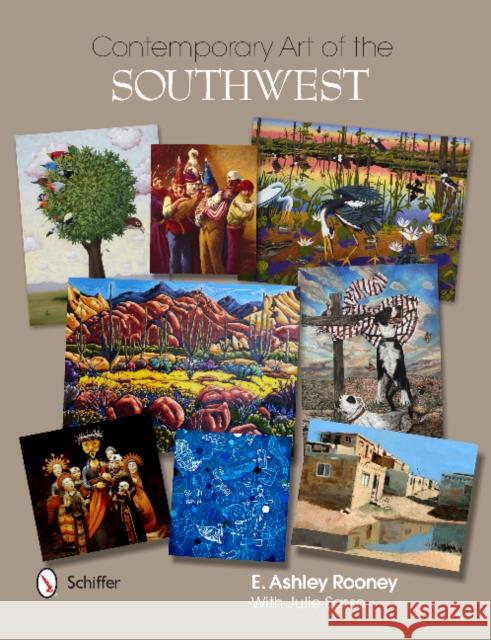 Contemporary Art of the Southwest E. Ashley Rooney Julie Sasse 9780764345432 Schiffer Publishing