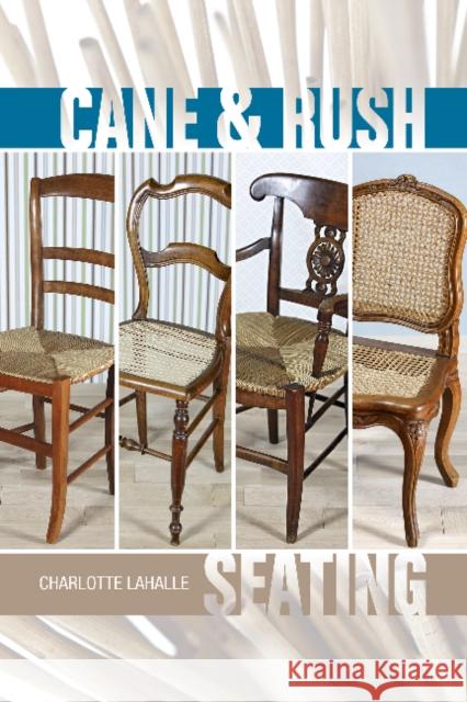 Cane & Rush Seating Lahalle, Charlotte 9780764345470 Schiffer Publishing