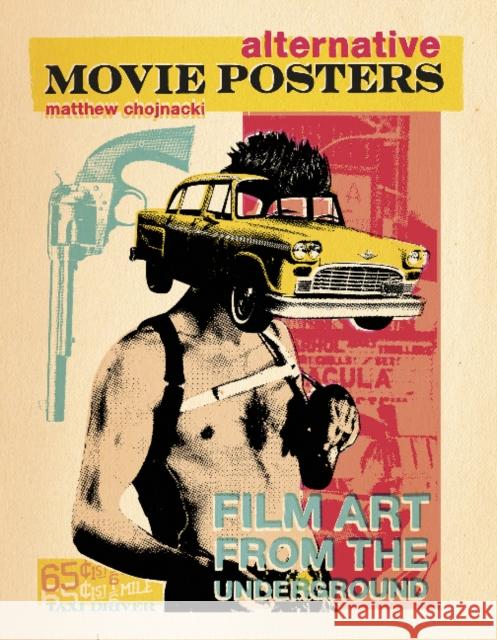 Alternative Movie Posters: Film Art from the Underground Matthew Chojnacki 9780764345661 Schiffer Publishing Ltd