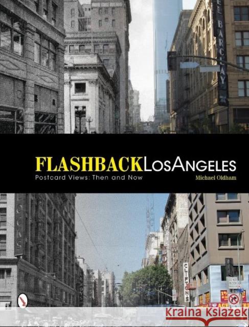Flashback Los Angeles: Postcard Views: Then and Now Oldham, Michael 9780764345869