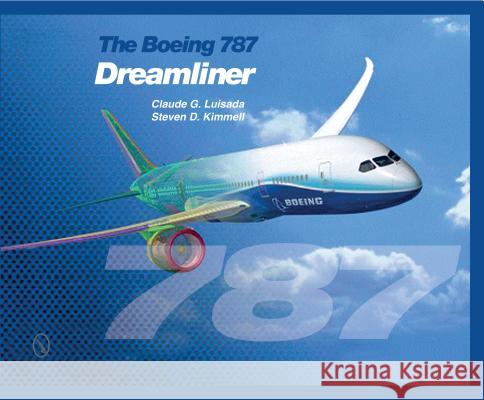 The Boeing 787 Dreamliner Claude G. Luisada Steven D. Kimmell 9780764346378 Schiffer Publishing