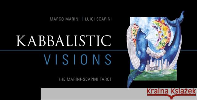 Kabbalistic Visions: The Marini-Scapini Tarot Marco Marini Luigi Scapini 9780764346620