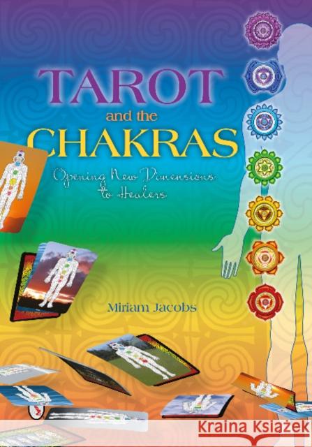 Tarot and the Chakras: Opening New Dimensions to Healers Miriam Jacobs 9780764346637 Schiffer Publishing