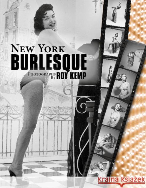 New York Burlesque: Photographs by Roy Kemp Roy Kemp 9780764346873 Schiffer Publishing