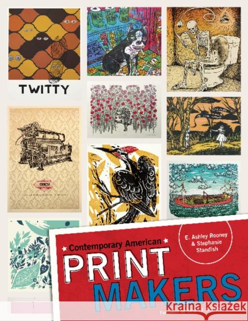 Contemporary American Print Makers E. Ashley Rooney Stephanie Standish Susan J. Goldman 9780764346910