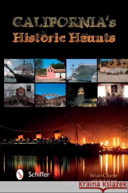 California's Historic Haunts Brian Clune Bob Davis 9780764347061 Schiffer Publishing