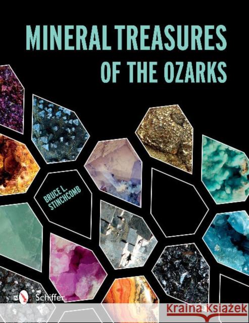 Mineral Treasures of the Ozarks Bruce L. Stinchcomb 9780764347153 Schiffer Publishing