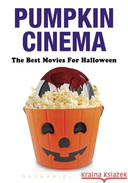 Pumpkin Cinema: The Best Movies for Halloween Nathaniel Tolle 9780764347238