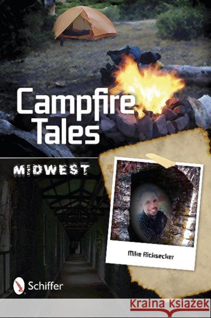 Campfire Tales Midwest Mike Ricksecker 9780764347719 Schiffer Publishing