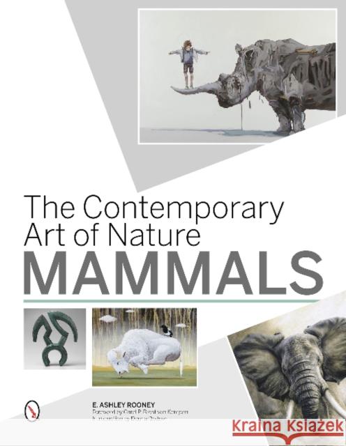 The Contemporary Art of Nature: Mammals E. Ashley Rooney 9780764347863 Schiffer Publishing