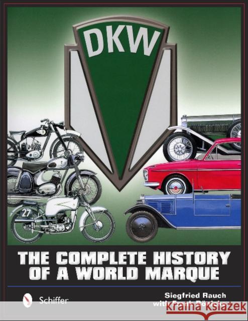 Dkw: The Complete History of a World Marque Siegfried Rauch David Johnston Frank Rnicke 9780764348013 Schiffer Publishing
