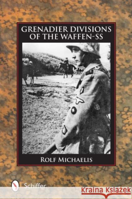 Grenadier Divisions of the Waffen-SS Rolf Michaelis 9780764348372 Not Avail