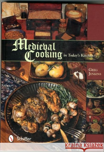 Medieval Cooking in Today's Kitchen Greg Jenkins 9780764348426 Schiffer Publishing Ltd