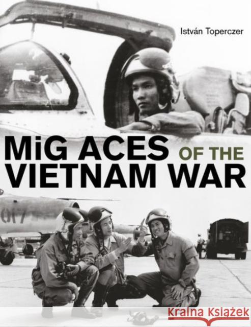 MIG Aces of the Vietnam War Istv Toperczer 9780764348952