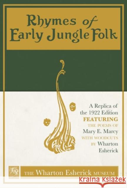 Rhymes of Early Jungle Folk: A Replica of the 1922 Edition Featuring the Poems of Mary E. Marcy with Woodcuts by Wharton Esherick Mary E. Marcy Paul Eisenhauer Wharton Esherick 9780764349379 Not Avail
