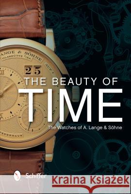 The Beauty of Time: The Watches of A. Lange & Söhne Niemann, Harry 9780764349560 Schiffer Publishing