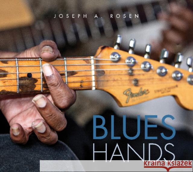 Blues Hands Joseph A. Rosen 9780764349638 Schiffer Publishing